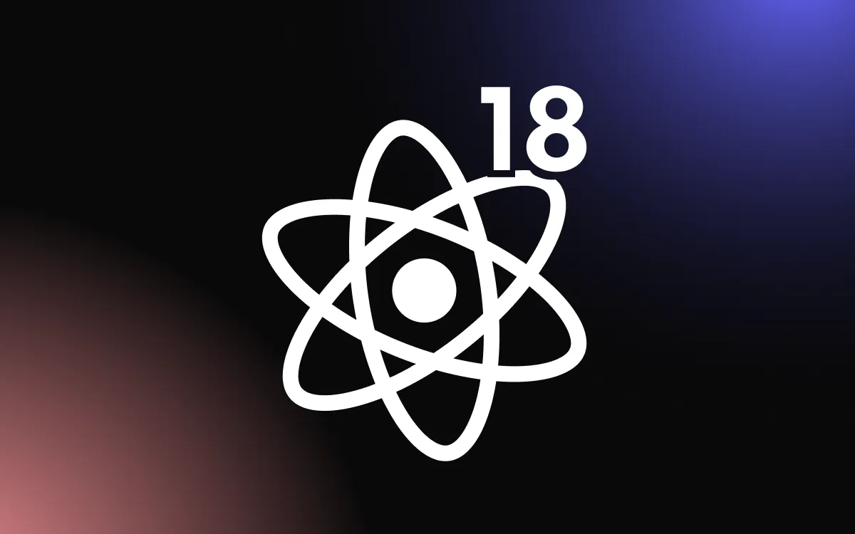 React 18 — A Dive Into the Newest Version of React